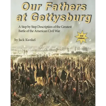 Our Fathers at Gettysburg 2nd ed: A Step by Step Description of the Greatest Battle of the American Civil War