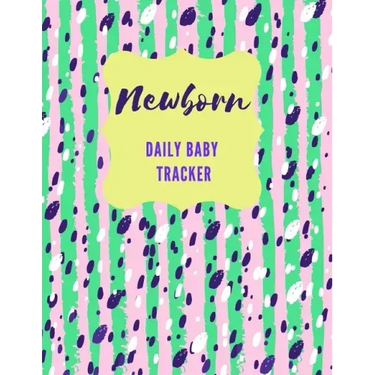 Newborn Daily Baby Tracker: Record Keeper Baby Care, Notebok for Feeding, Sleeping and Diaper Change Schedule etc., Perfect For New Parents or Nan
