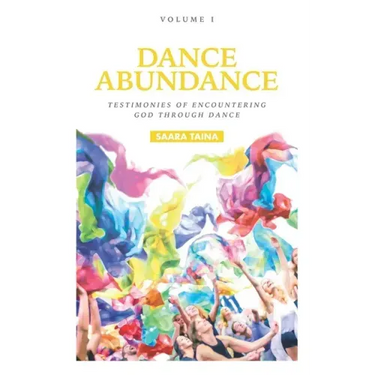 Dance Abundance: Testimonies of Encountering God Through Dance