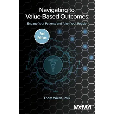 Navigating to Value-Based Outcomes: Engage Your Patients and Align Your People