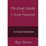 The Great Gatsby by F. Scott Fitzgerald: A Critical Introduction