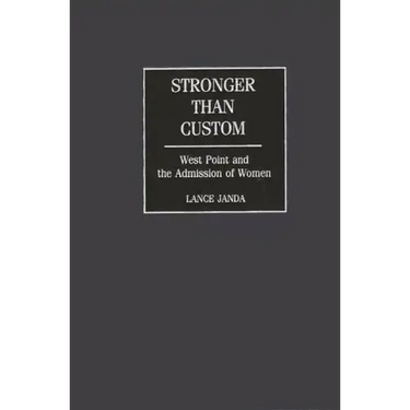 Stronger Than Custom: West Point and the Admission of Women