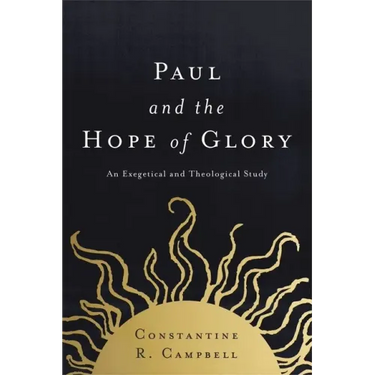 Paul and the Hope of Glory: An Exegetical and Theological Study