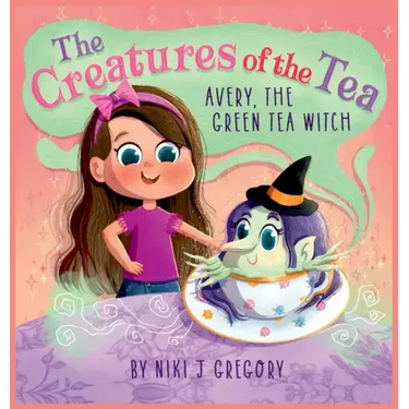 Avery, The Green Tea Witch: The Creatures of the Tea