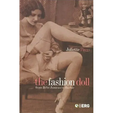 The Fashion Doll: From Bebe Jumeau to Barbie