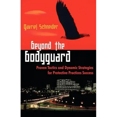 Beyond the Bodyguard: Proven Tactics and Dynamic Strategies for Protective Practices Success