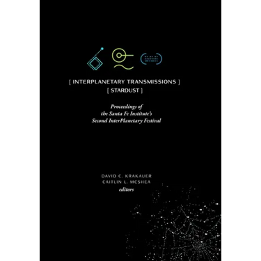 InterPlanetary Transmissions: Proceedings of the Santa Fe Institute's Second InterPlanetary Festival