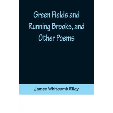 Green Fields and Running Brooks, and Other Poems