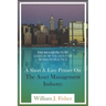 A Short And Easy Primer On The Asset Management Industry: The Bigger Picture - Learn How The Industry Works In Practice