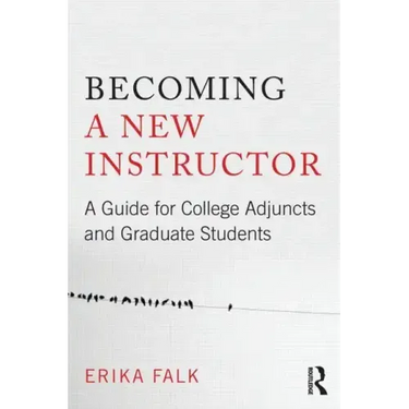 Becoming a New Instructor: A Guide for College Adjuncts and Graduate Students