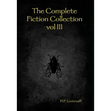 The Complete Fiction Collection vol III