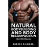 Natural Bodybuilding And Body Recomposition: Slim With Muscles