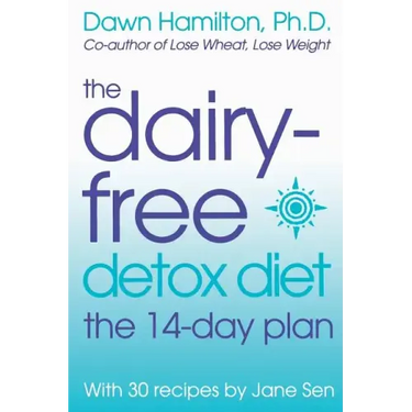 The Dairy-Free Detox Diet: The 14-Day Plan