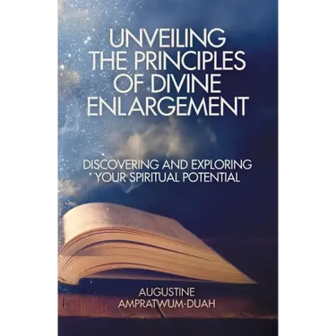Unveiling the Principles of Divine Enlargement: Discovering and Exploring Your Spiritual Potential
