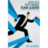Notes to a Software Team Leader: Growing Self Organizing Teams