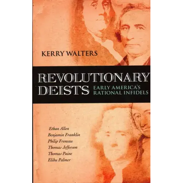 Revolutionary Deists: Early America's Rational Infidels