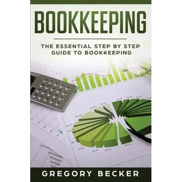 Bookkeeping: The Essential Step by Step Guide to Bookkeeping