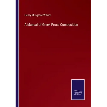 A Manual of Greek Prose Composition