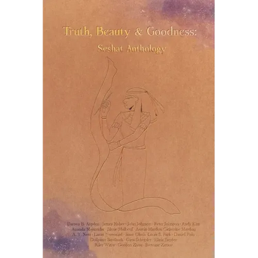 Truth, Beauty & Goodness: Seshat Anthology