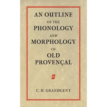 An Outline of the Phonology and Morphology of Old Provencal