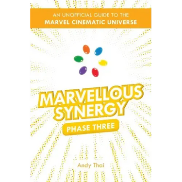 Marvellous Synergy: Phase Three - An Unofficial Guide to the Marvel Cinematic Universe