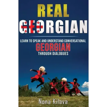 Real Georgian: Learn to Speak and Understand Georgian Through Dialogues