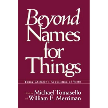 Beyond Names for Things: Young Children's Acquisition of Verbs