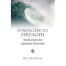 Strength to Strength: Meditations for Spiritual Direction
