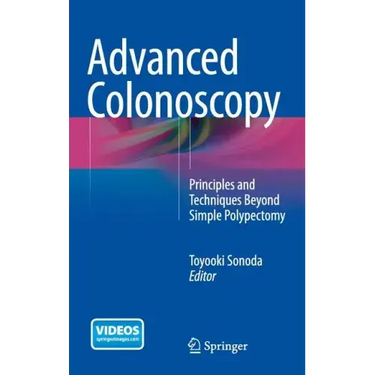 Advanced Colonoscopy: Principles and Techniques Beyond Simple Polypectomy
