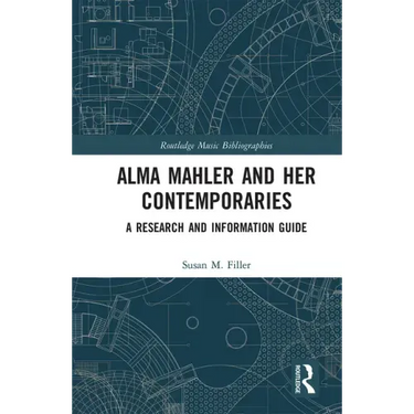 Alma Mahler and Her Contemporaries: A Research and Information Guide