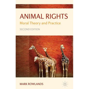 Animal Rights: Moral Theory and Practice
