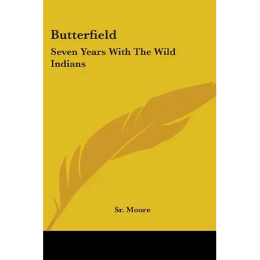 Butterfield: Seven Years With The Wild Indians