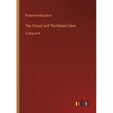 The Consul; and The Nature Faker: in large print