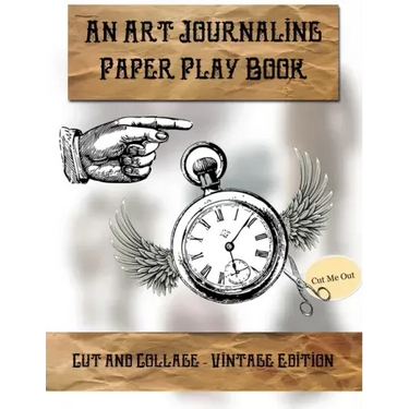 Cut & Collage - Vintage Edition: An Art Journaling Paper Play Book