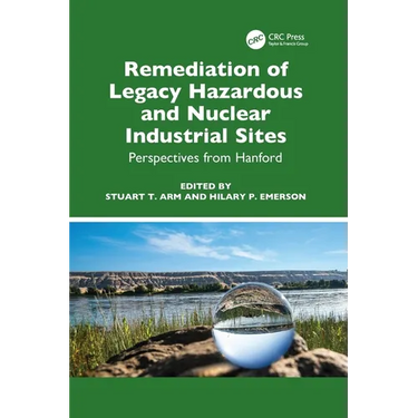 Remediation of Legacy Hazardous and Nuclear Industrial Sites: Perspectives from Hanford