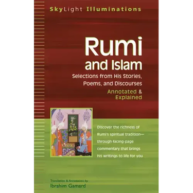 Rumi and Islam: Selections from His Stories, Poems and Discourses--Annotated & Explained
