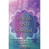 Be Rich AND Spiritual: You can be Both: Find out what the Law of Attraction left out