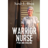 Warrior Nurse: PTSD and Healing