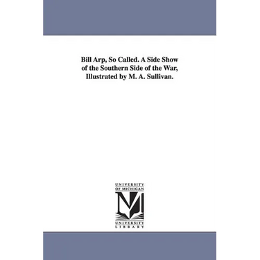 Bill Arp, So Called. A Side Show of the Southern Side of the War, Illustrated by M. A. Sullivan.
