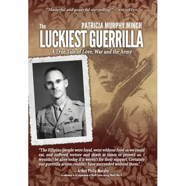 The Luckiest Guerrilla: A True Tale of Love, War and the Army