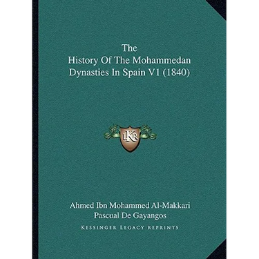 The History Of The Mohammedan Dynasties In Spain V1 (1840)