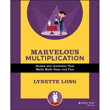 Marvelous Multiplication: Games and Activities That Make Math Easy and Fun