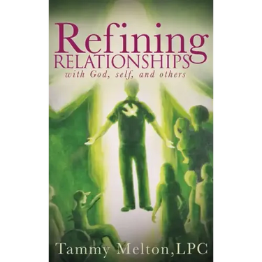 Refining Relationships: with God, self, and others