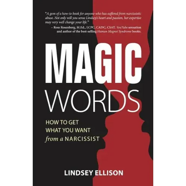MAGIC Words: How To Get What You Want From a Narcissist