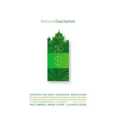 Natural Capitalism: Creating the Next Industrial Revolution