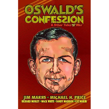 Oswald's Confession & Other Tales from the War
