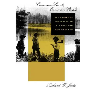 Common Lands, Common People: The Origins of Conservation in Northern New England