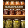 Getting Your Specialty Food Product Onto Store Shelves: The Ultimate Wholesale How-To Guide For Artisan Food Companies