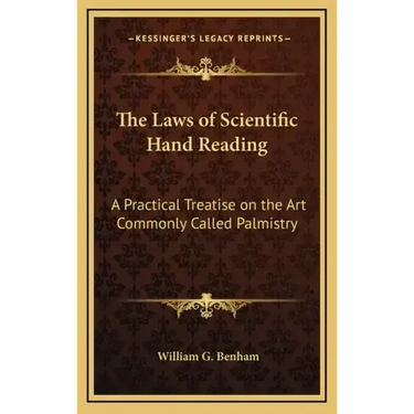 The Laws of Scientific Hand Reading: A Practical Treatise on the Art Commonly Called Palmistry