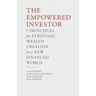 The Empowered Investor: 7 Principles for Strategic Wealth Creation in a New Financial World